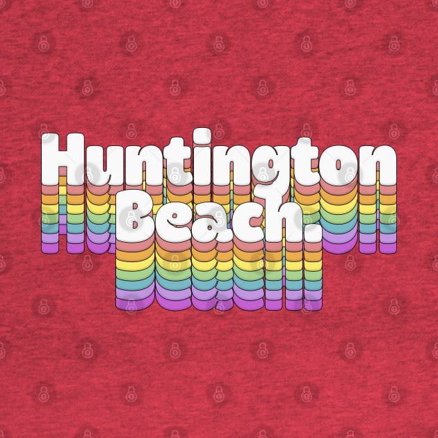 Huntington Beach, CA \/\/\/\ Retro Typography Design T-Shirt by DankFutura